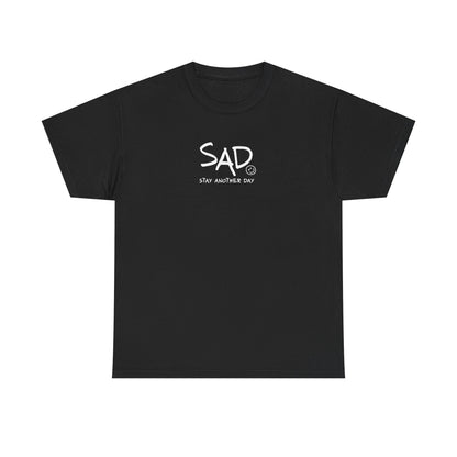 Stay Another Day (SAD) T-Shirt