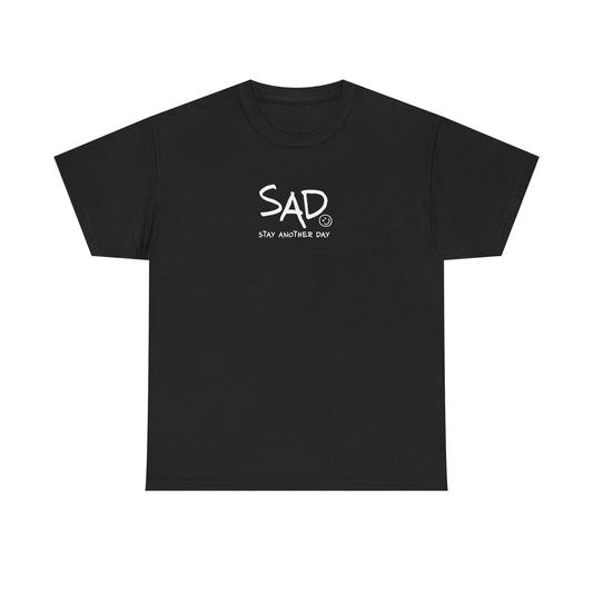 Stay Another Day (SAD) T-Shirt