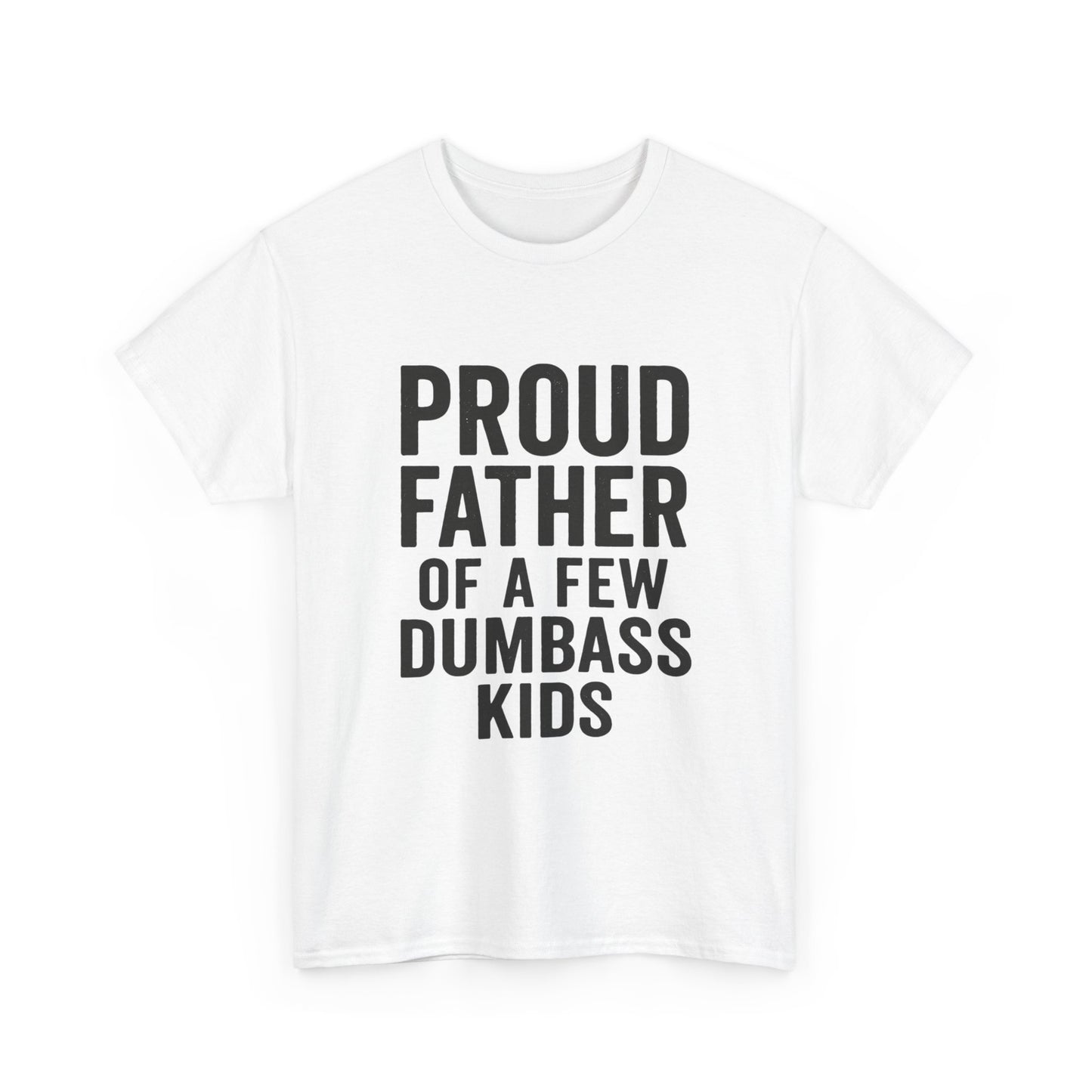 Proud Father Of Dumbass Kids Dad T-Shirt