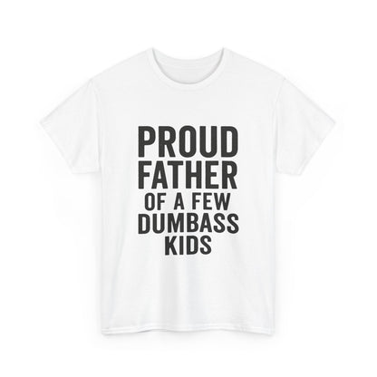 Proud Father Of Dumbass Kids Dad T-Shirt