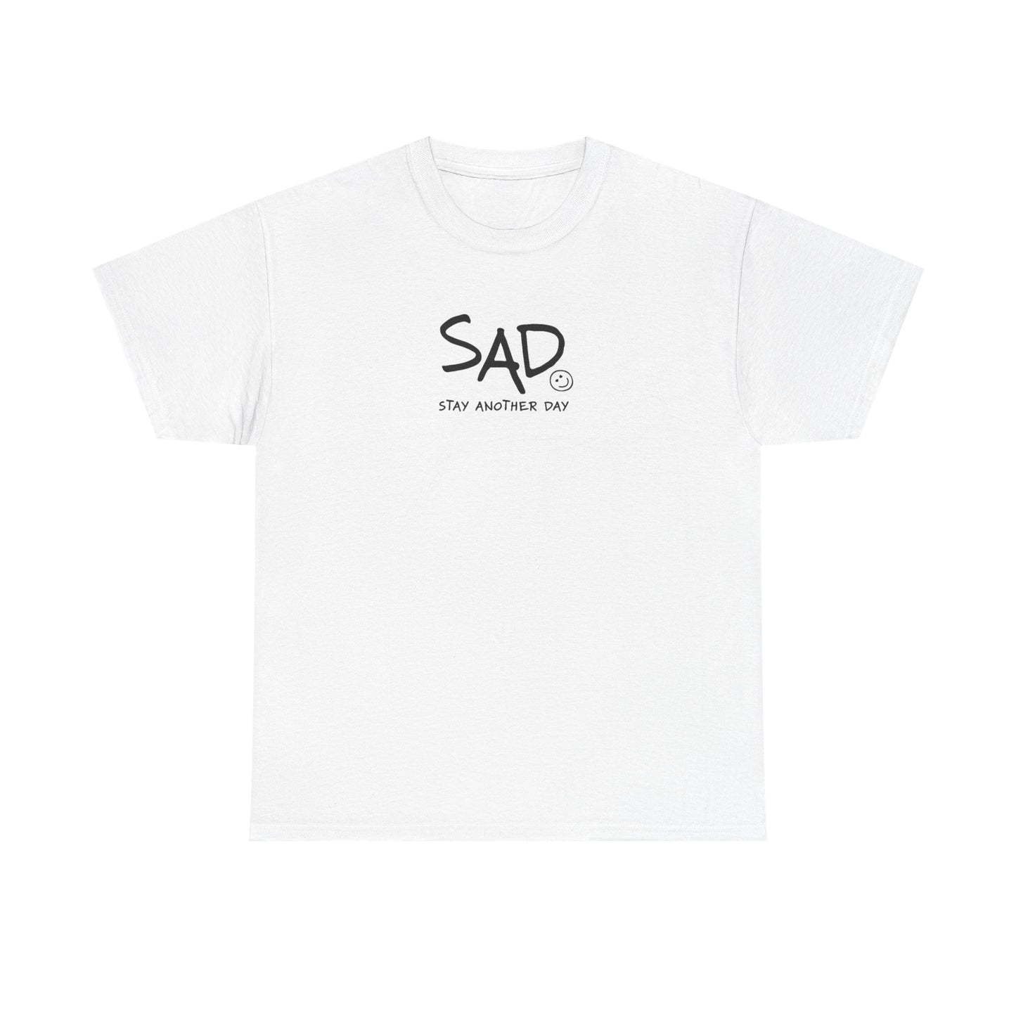 Stay Another Day (SAD) T-Shirt