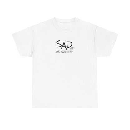 Stay Another Day (SAD) T-Shirt