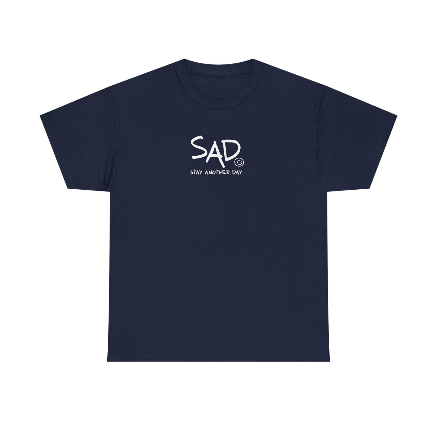 Stay Another Day (SAD) T-Shirt