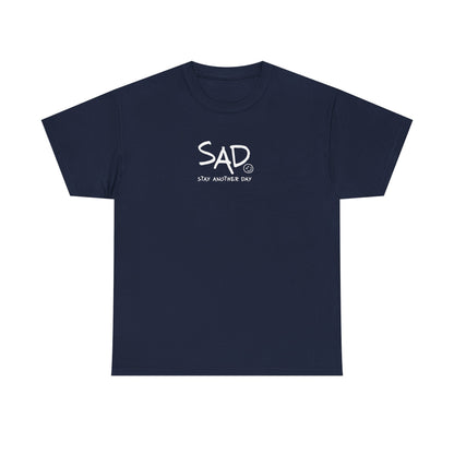 Stay Another Day (SAD) T-Shirt