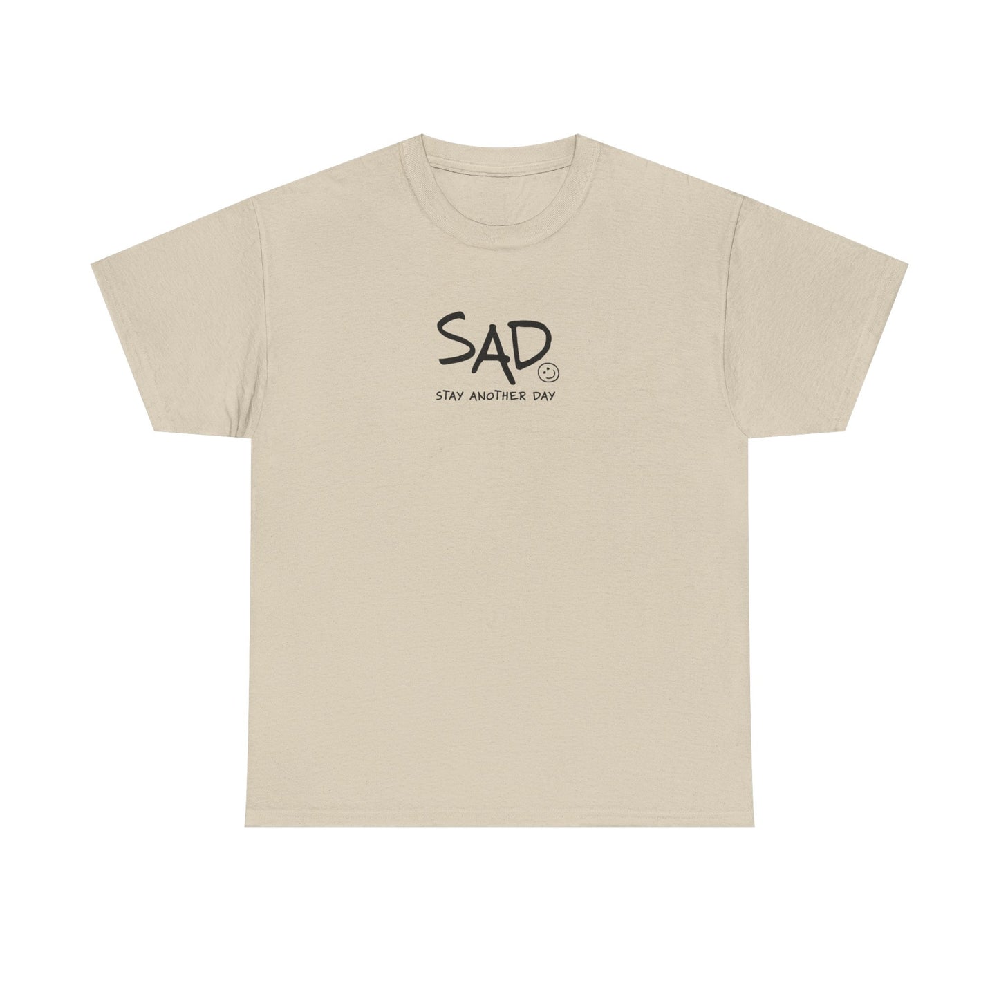Stay Another Day (SAD) T-Shirt