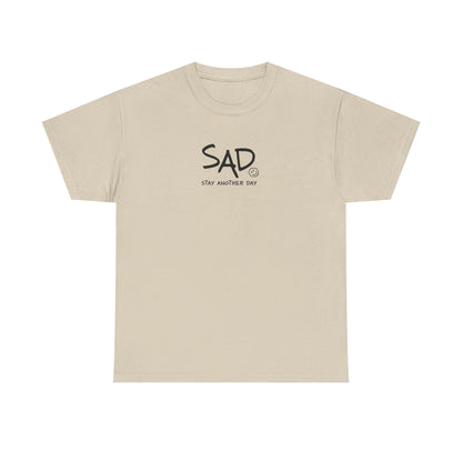 Stay Another Day (SAD) T-Shirt