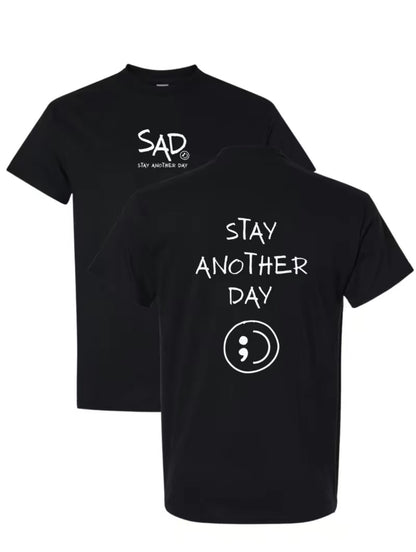 Stay Another Day (SAD) T-Shirt