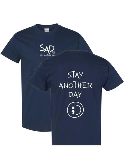 Stay Another Day (SAD) T-Shirt